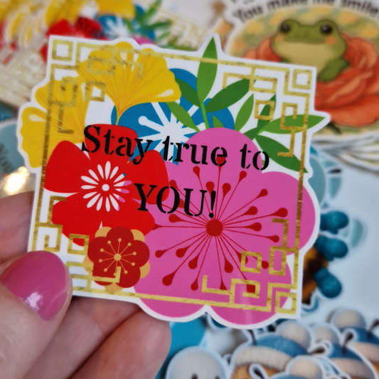 Stay true to YOU! Sticker med positivt budskap.